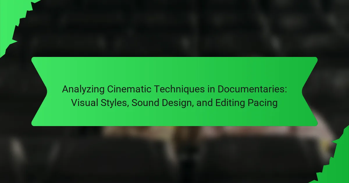 Analyzing Cinematic Techniques in Documentaries: Visual Styles, Sound Design, and Editing Pacing