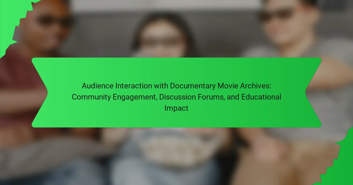 Audience Interaction with Documentary Movie Archives: Community Engagement, Discussion Forums, and Educational Impact