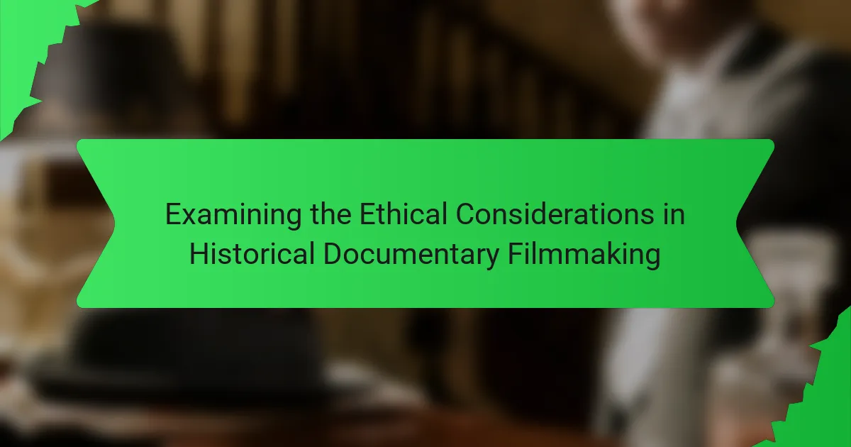 Examining the Ethical Considerations in Historical Documentary Filmmaking