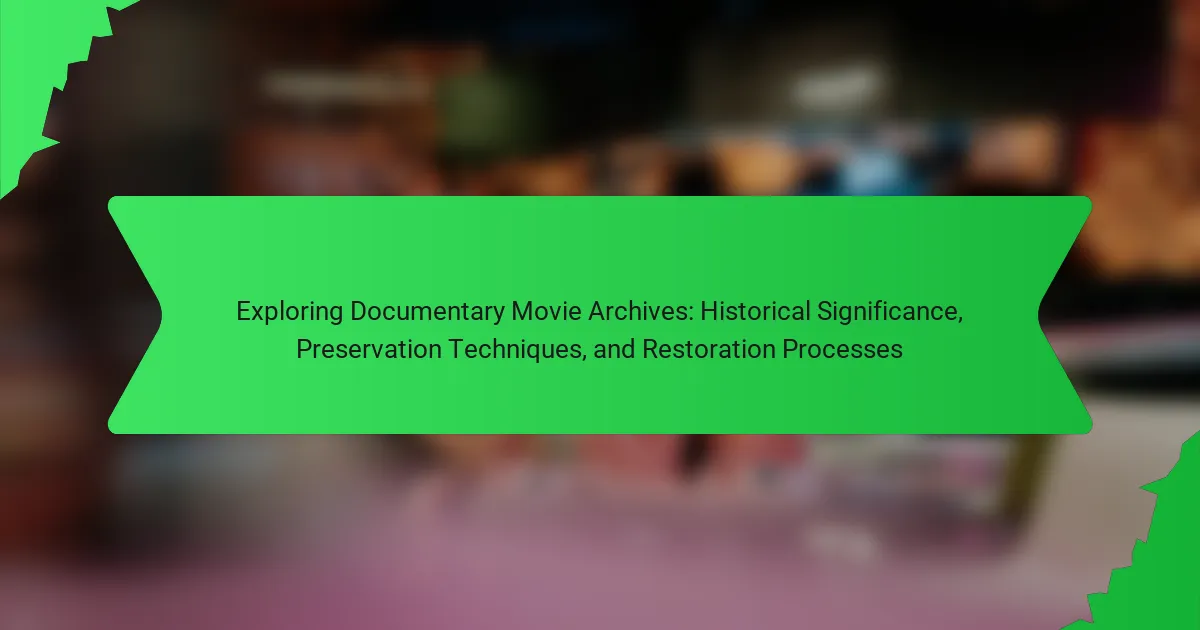Exploring Documentary Movie Archives: Historical Significance, Preservation Techniques, and Restoration Processes