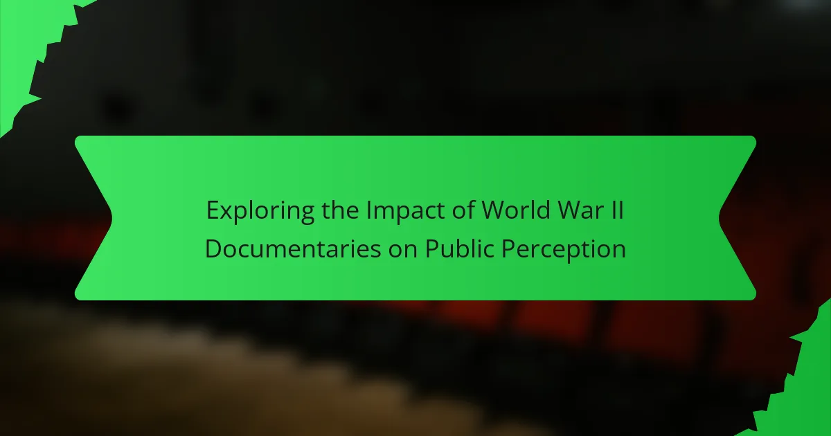Exploring the Impact of World War II Documentaries on Public Perception