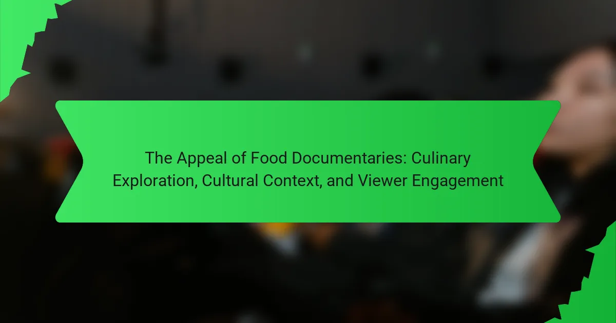 The Appeal of Food Documentaries: Culinary Exploration, Cultural Context, and Viewer Engagement