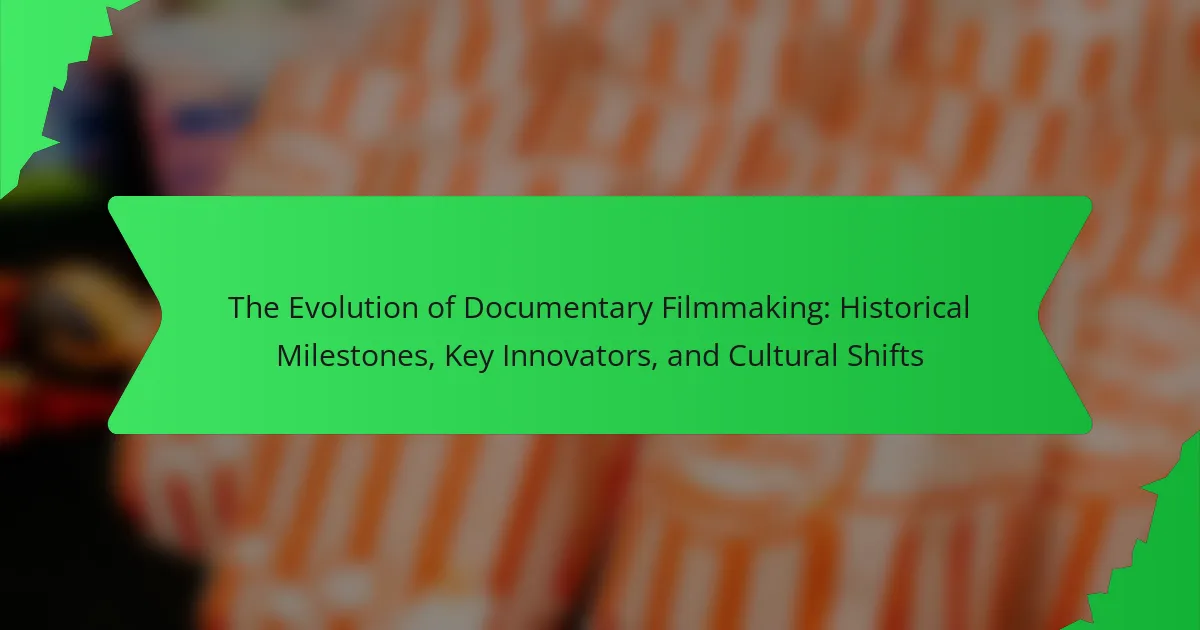 The Evolution of Documentary Filmmaking: Historical Milestones, Key Innovators, and Cultural Shifts