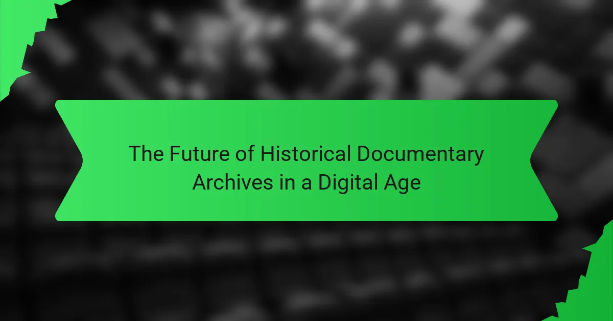 The Future of Historical Documentary Archives in a Digital Age