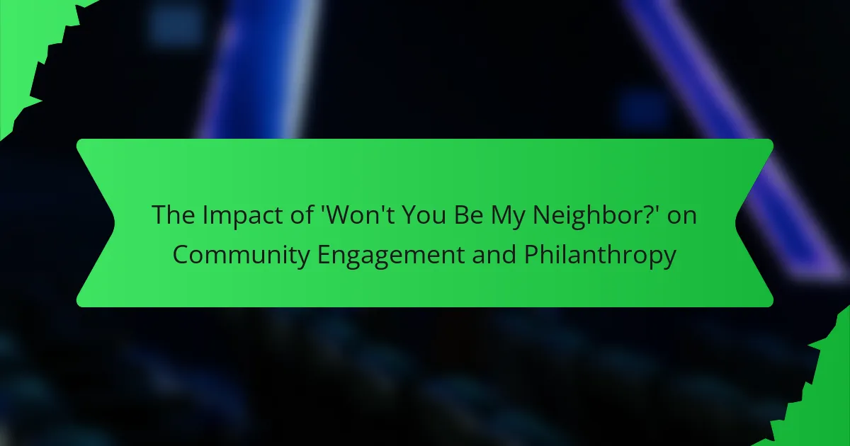 The Impact of ‘Won’t You Be My Neighbor?’ on Community Engagement and Philanthropy