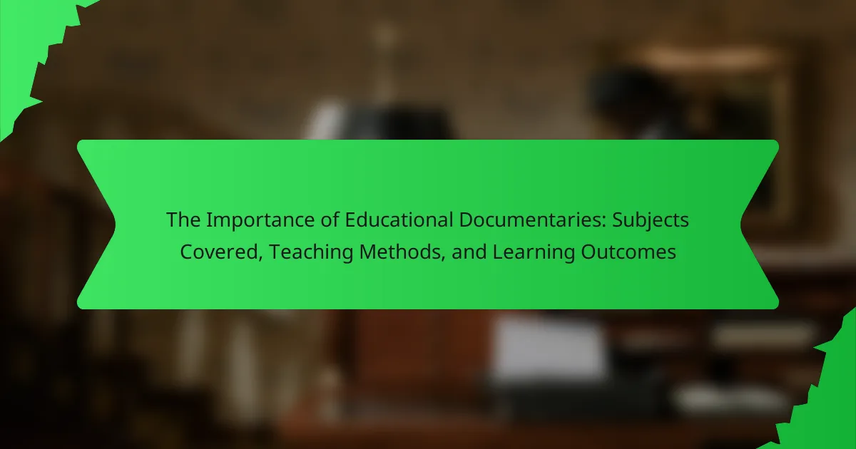 The Importance of Educational Documentaries: Subjects Covered, Teaching Methods, and Learning Outcomes