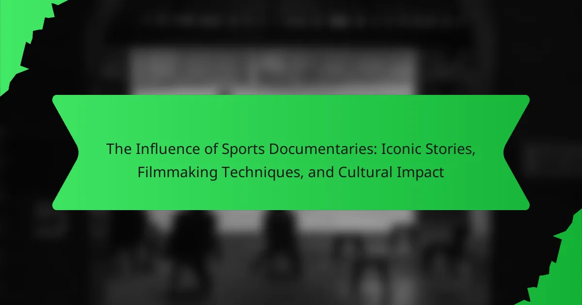 The Influence of Sports Documentaries: Iconic Stories, Filmmaking Techniques, and Cultural Impact