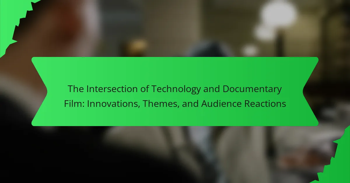 The Intersection of Technology and Documentary Film: Innovations, Themes, and Audience Reactions