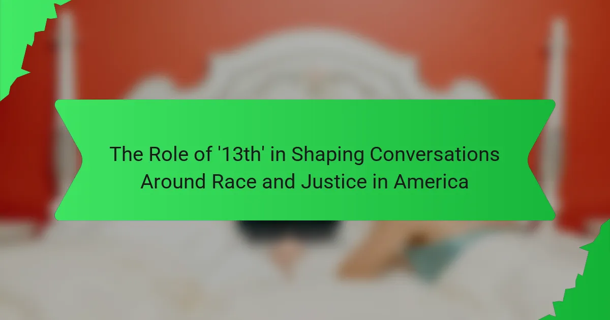 The Role of ’13th’ in Shaping Conversations Around Race and Justice in America