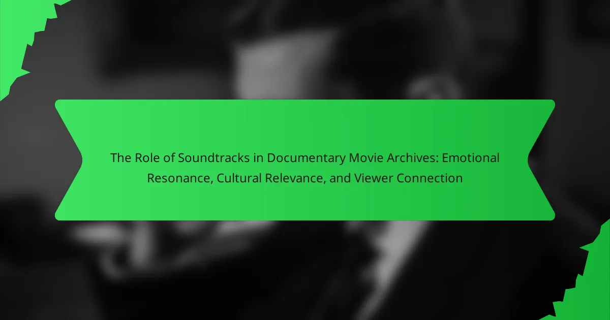 The Role of Soundtracks in Documentary Movie Archives: Emotional Resonance, Cultural Relevance, and Viewer Connection
