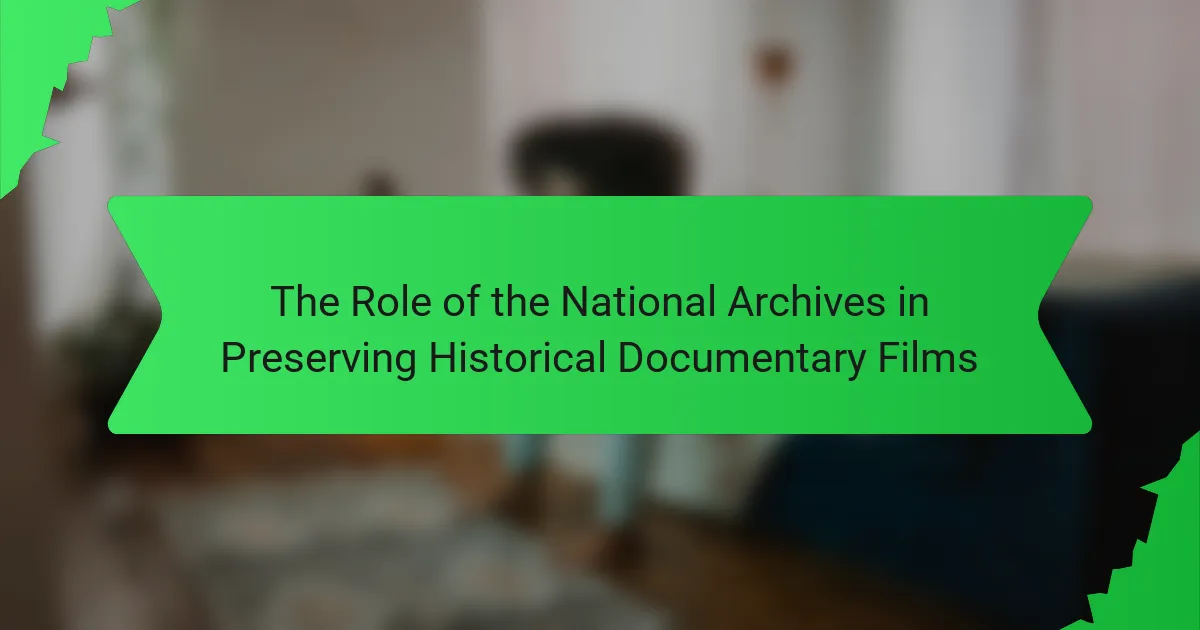 The Role of the National Archives in Preserving Historical Documentary Films