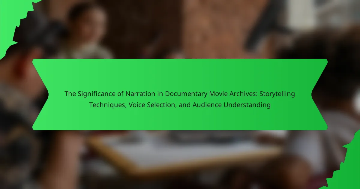 The Significance of Narration in Documentary Movie Archives: Storytelling Techniques, Voice Selection, and Audience Understanding