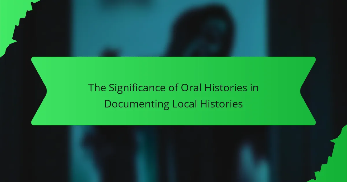 The Significance of Oral Histories in Documenting Local Histories