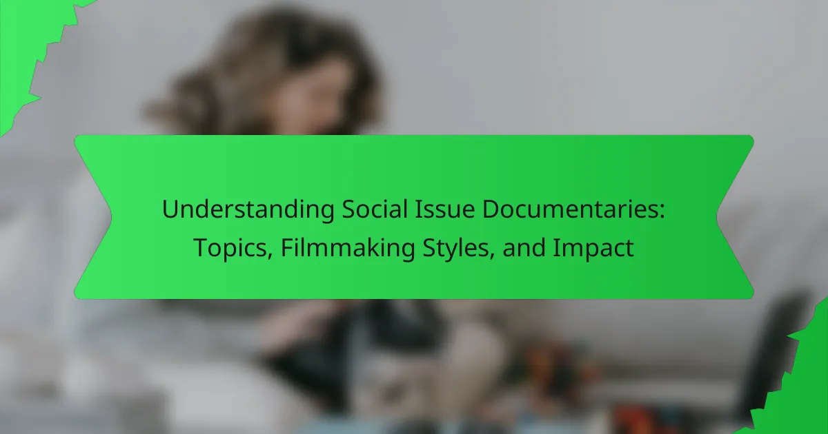 Understanding Social Issue Documentaries: Topics, Filmmaking Styles, and Impact