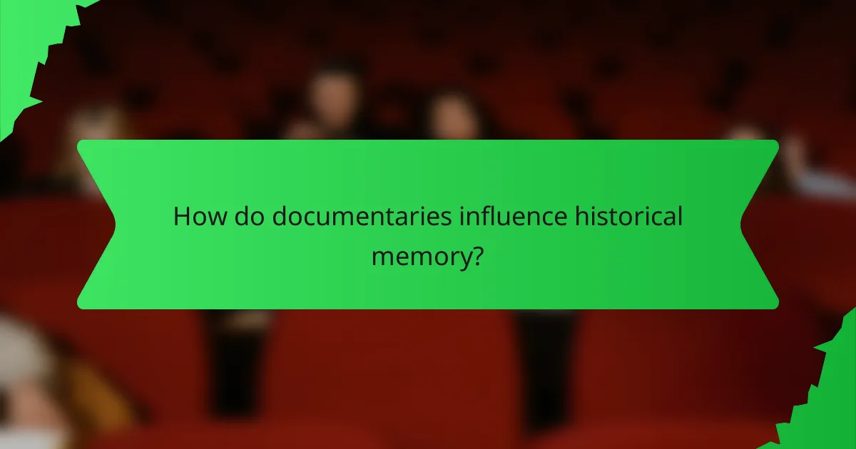 How do documentaries influence historical memory?