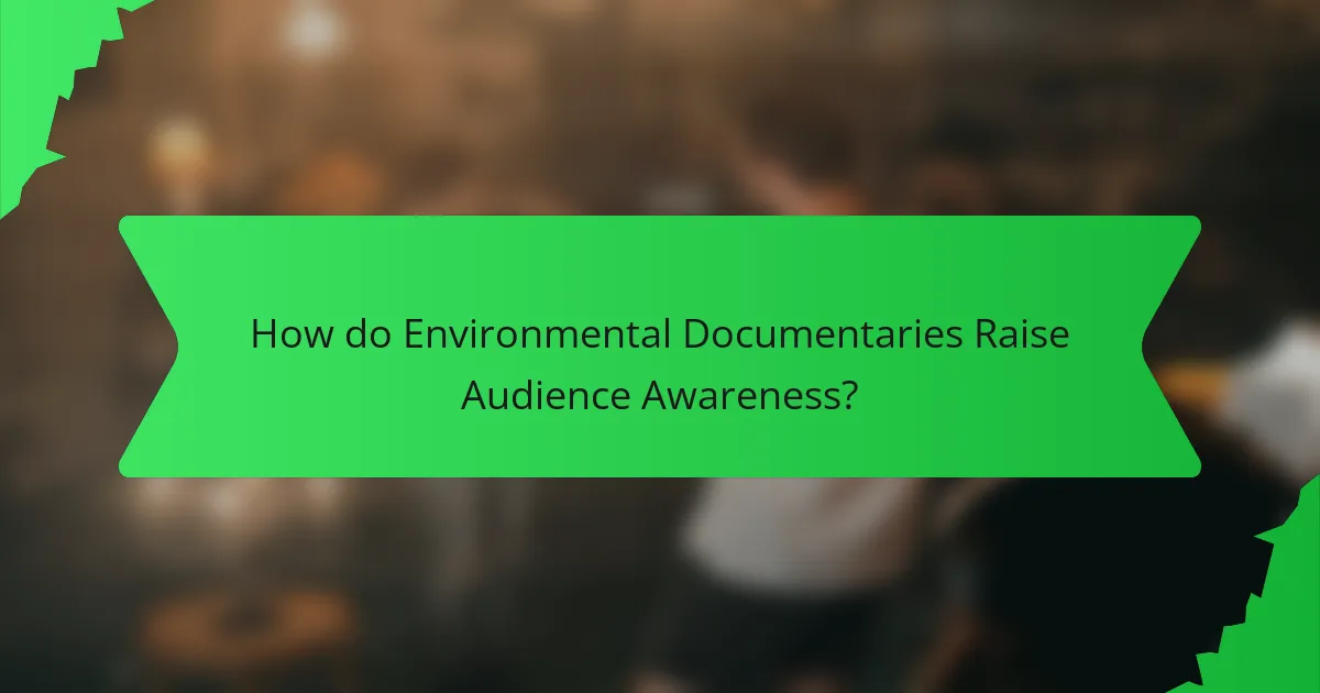 How do Environmental Documentaries Raise Audience Awareness?