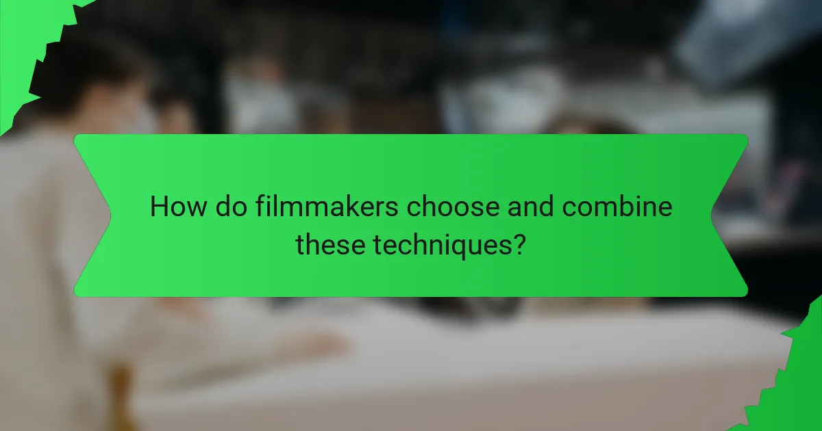 How do filmmakers choose and combine these techniques?