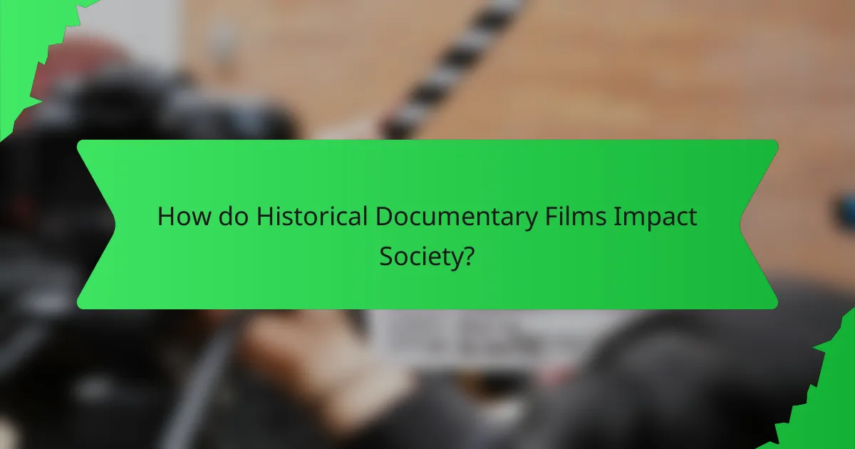 How do Historical Documentary Films Impact Society?