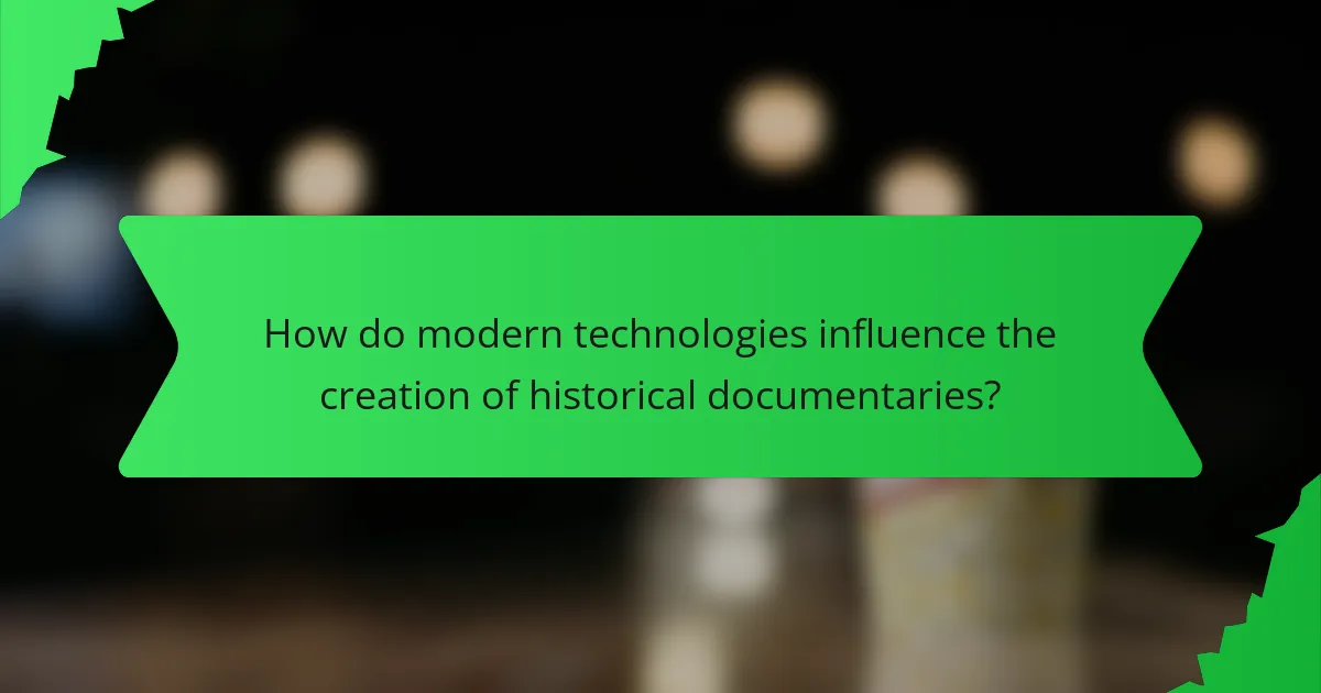How do modern technologies influence the creation of historical documentaries?