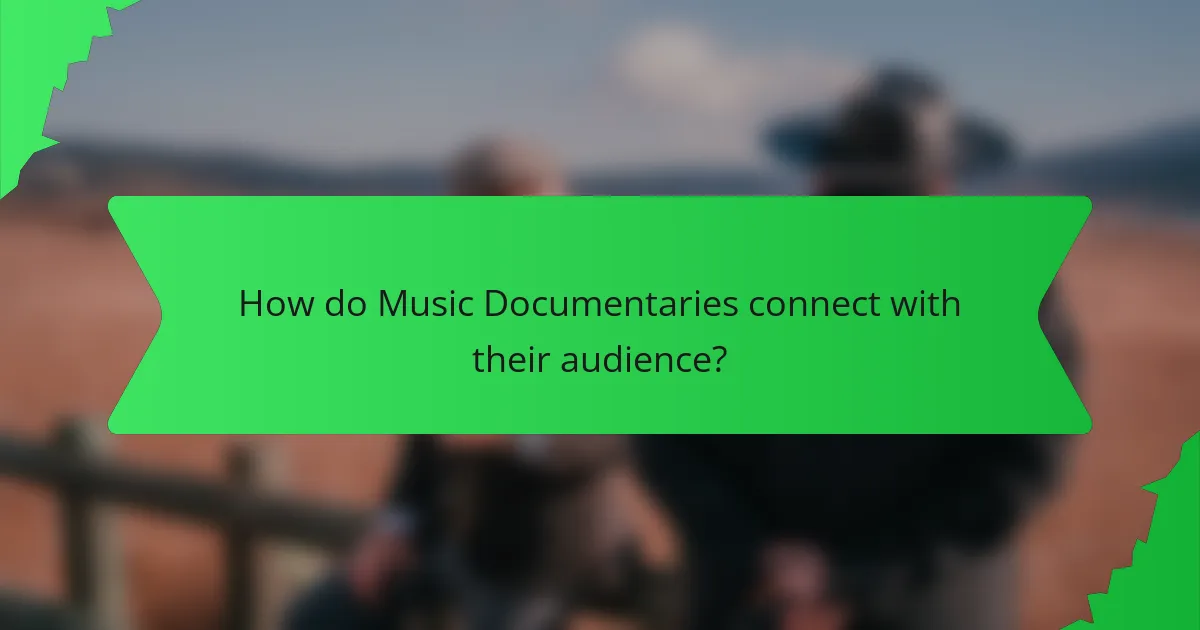 How do Music Documentaries connect with their audience?