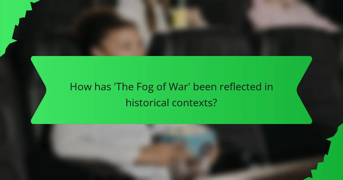 How has 'The Fog of War' been reflected in historical contexts?
