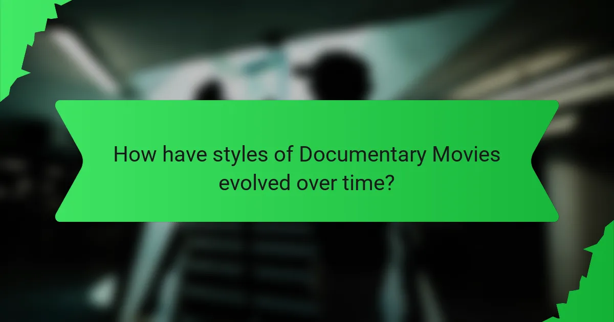 How have styles of Documentary Movies evolved over time?