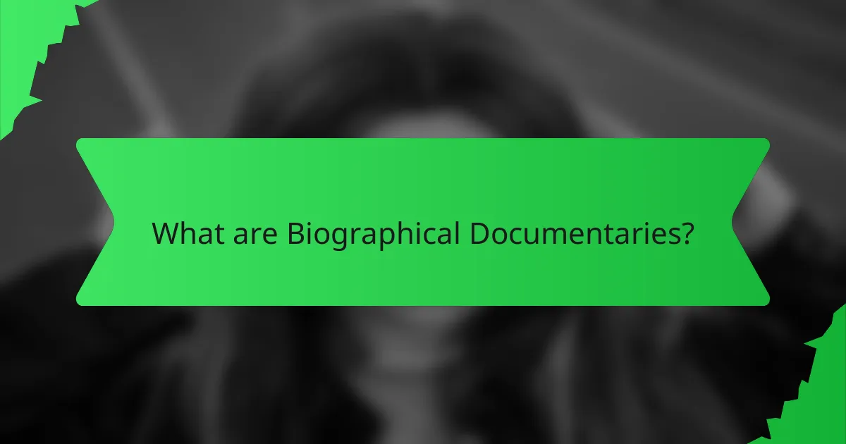 What are Biographical Documentaries?