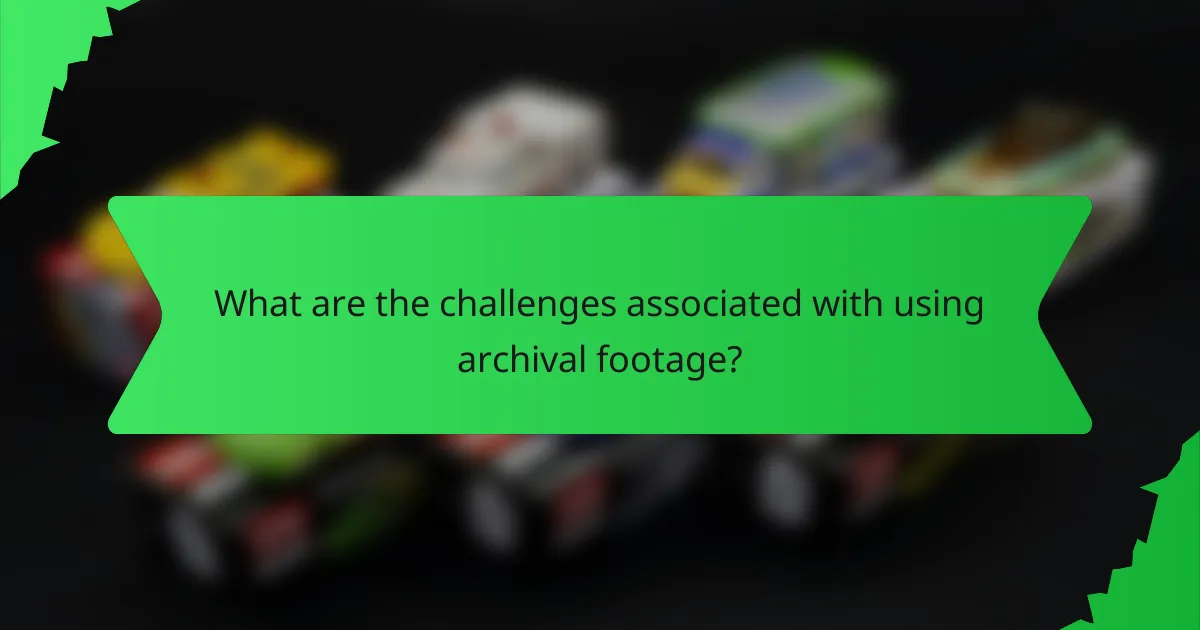 What are the challenges associated with using archival footage?