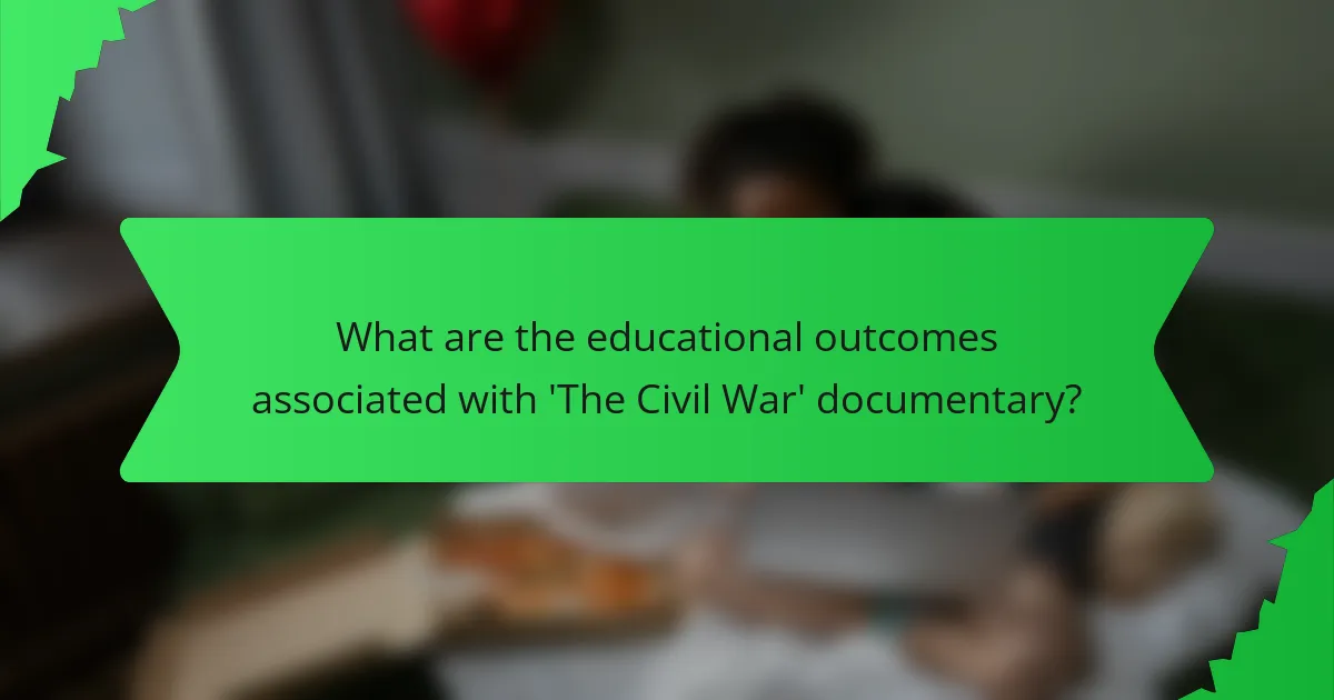 What are the educational outcomes associated with 'The Civil War' documentary?