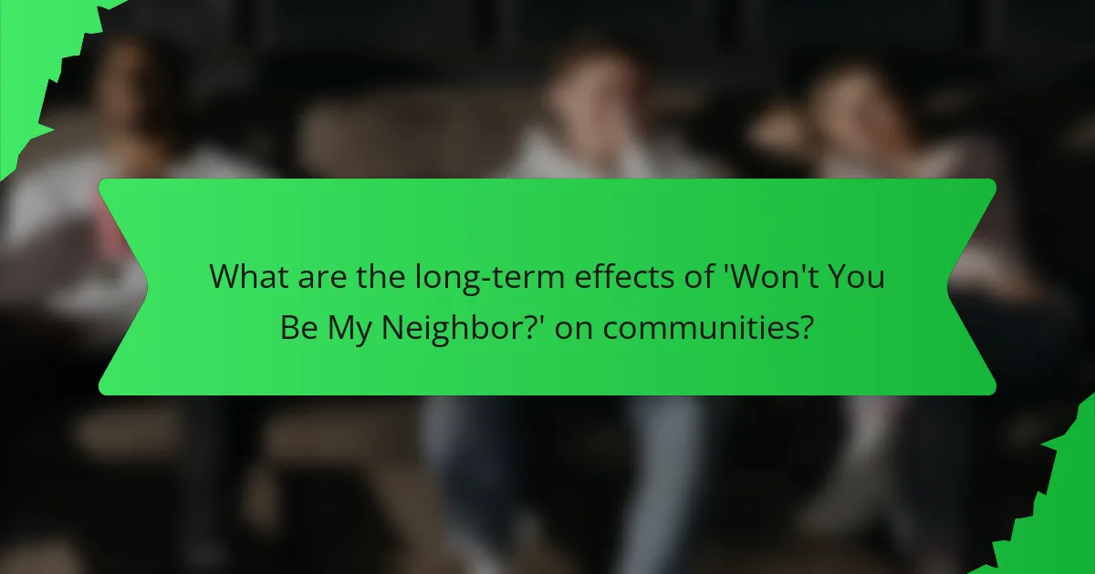 What are the long-term effects of 'Won't You Be My Neighbor?' on communities?