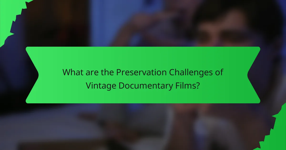 What are the Preservation Challenges of Vintage Documentary Films?