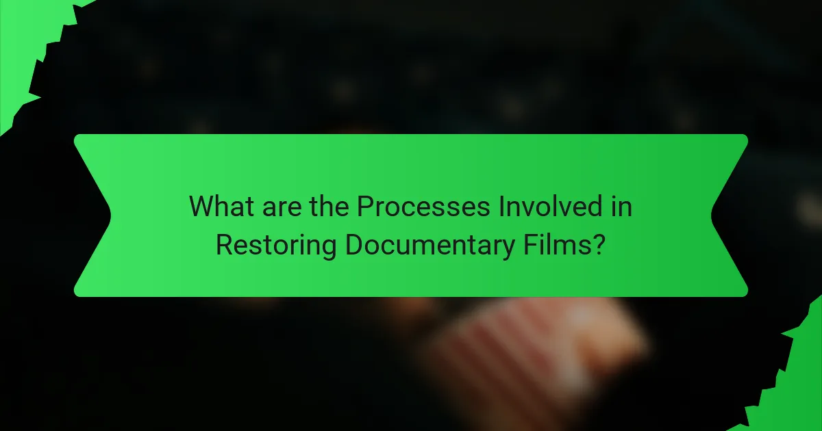 What are the Processes Involved in Restoring Documentary Films?