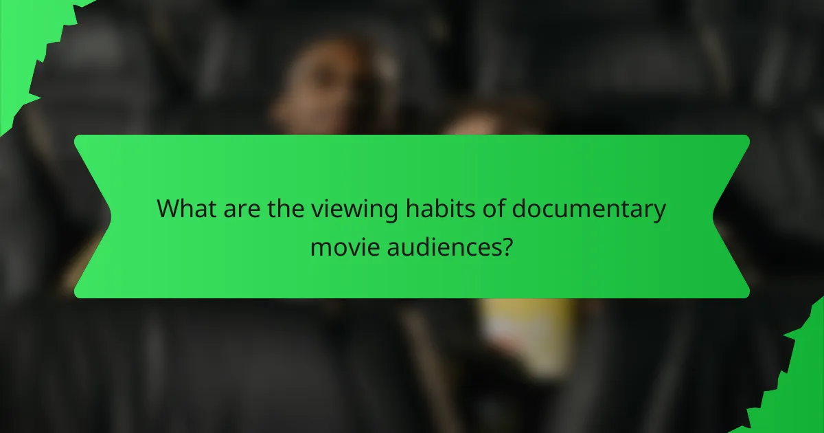 What are the viewing habits of documentary movie audiences?