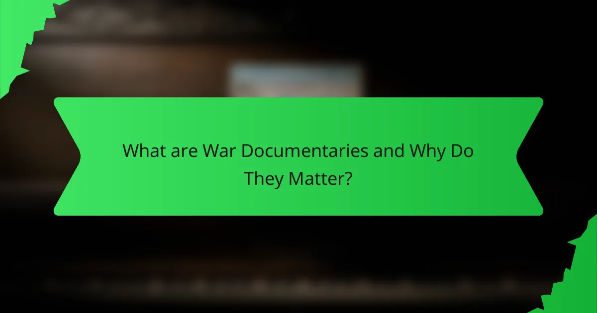 What are War Documentaries and Why Do They Matter?