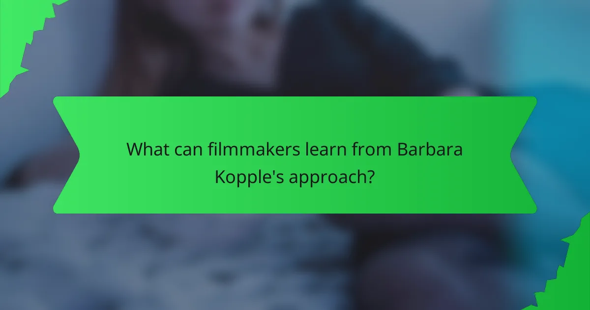 What can filmmakers learn from Barbara Kopple's approach?