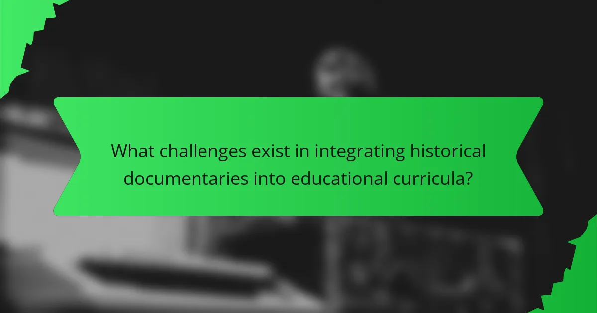 What challenges exist in integrating historical documentaries into educational curricula?