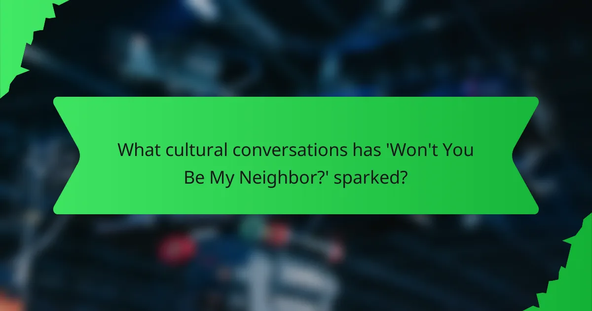 What cultural conversations has 'Won't You Be My Neighbor?' sparked?