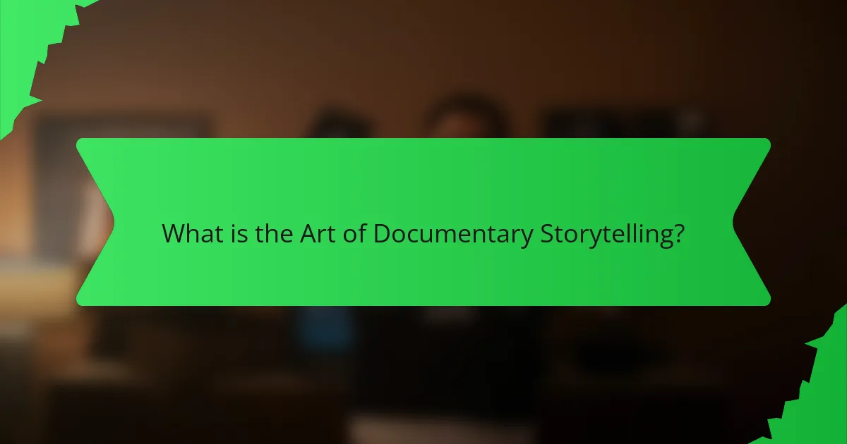 What is the Art of Documentary Storytelling?