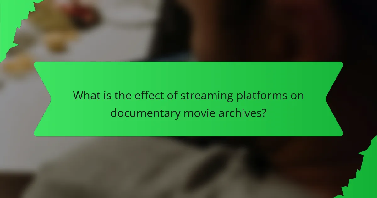 What is the effect of streaming platforms on documentary movie archives?