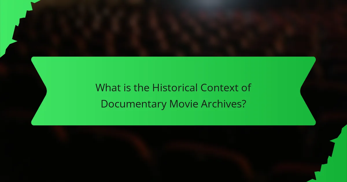 What is the Historical Context of Documentary Movie Archives?