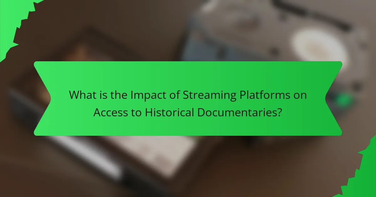 What is the Impact of Streaming Platforms on Access to Historical Documentaries?