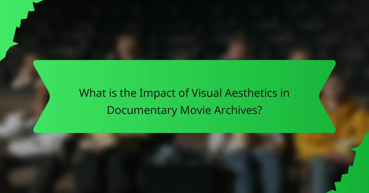 What is the Impact of Visual Aesthetics in Documentary Movie Archives?