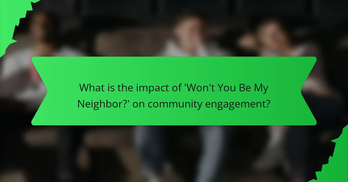 What is the impact of 'Won't You Be My Neighbor?' on community engagement?