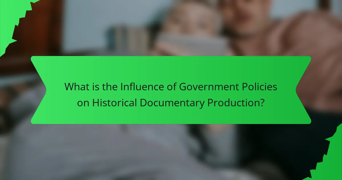What is the Influence of Government Policies on Historical Documentary Production?