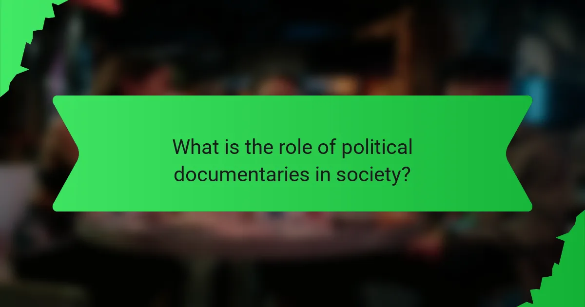 What is the role of political documentaries in society?