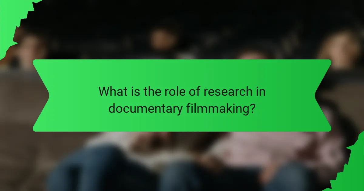 What is the role of research in documentary filmmaking?