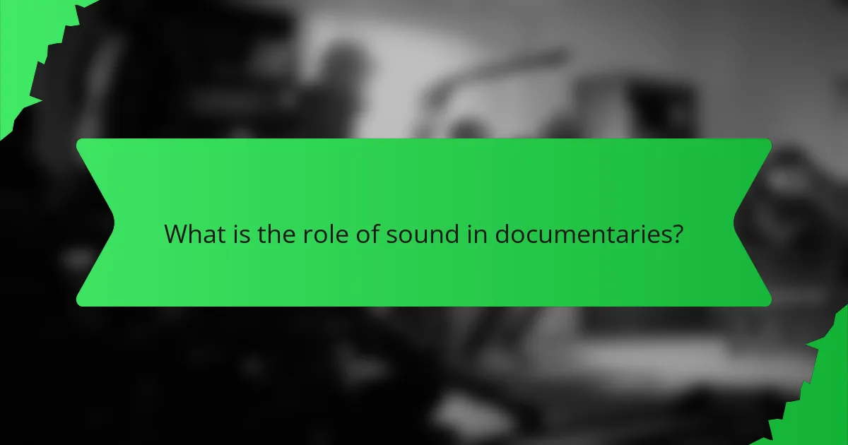 What is the role of sound in documentaries?