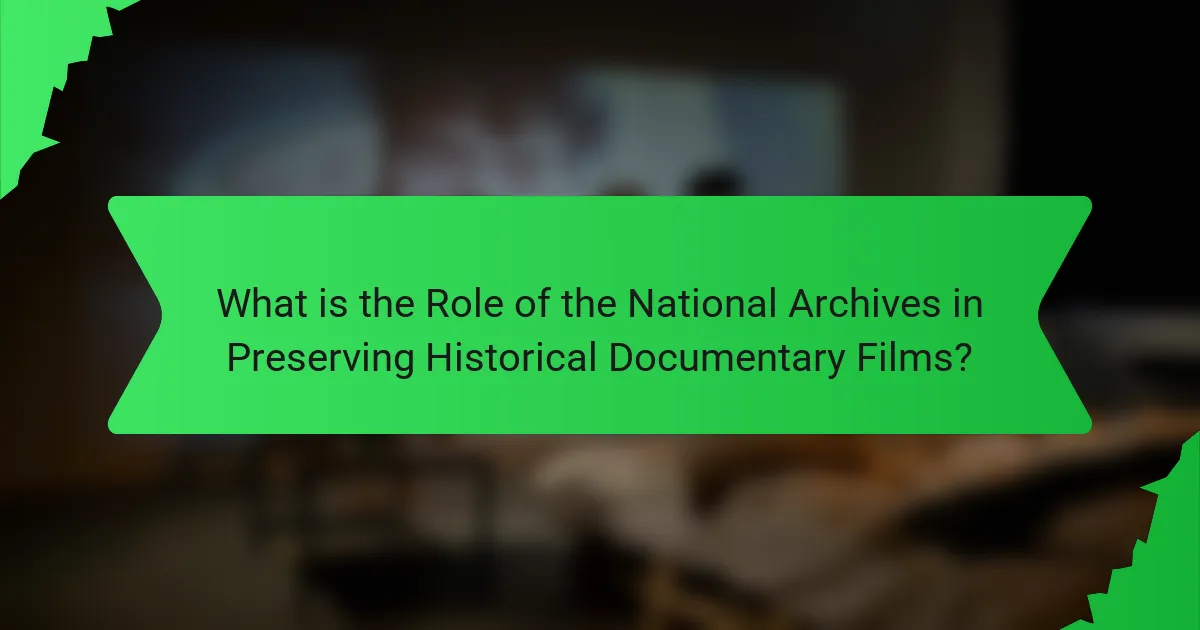 What is the Role of the National Archives in Preserving Historical Documentary Films?