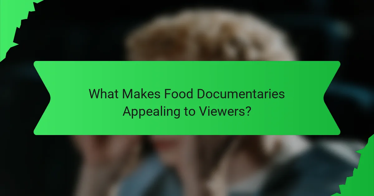What Makes Food Documentaries Appealing to Viewers?