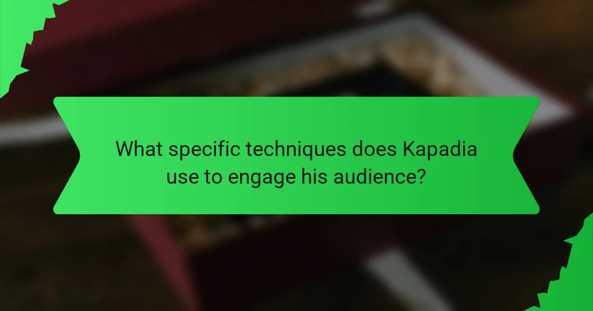 What specific techniques does Kapadia use to engage his audience?